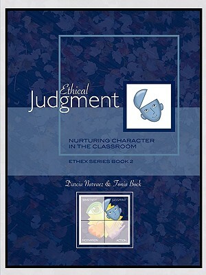 Ethical Judgment: Nurturing Character in the Classroom, Ethex Series Book 2 by Tonia Bock, Darcia Narvaez