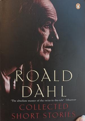 The Collected Short Stories of Roald Dahl by Roald Dahl