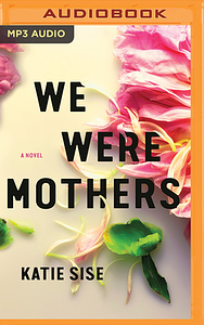 We Were Mothers by Katie Sise