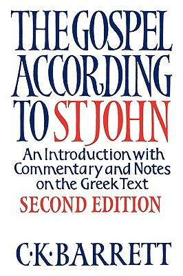 THE GOSPEL ACCORDING TO ST JOHN, an introduction with commentary and notes on the Greek text by C.K. Barrett