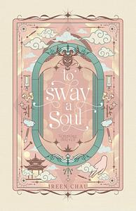 To Sway A Soul by Ireen Chau