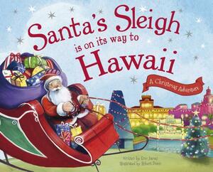 Santa's Sleigh Is on Its Way to Hawaii: A Christmas Adventure by Eric James