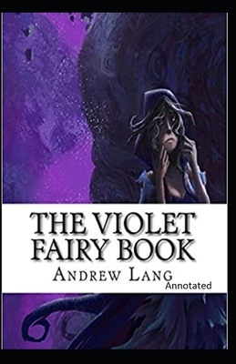 The Violet Fairy Book Annotated by Andrew Lang