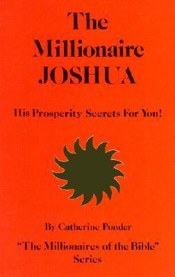 The Millionaire Joshua, His Prosperity Secrets for You! by Catherine Ponder