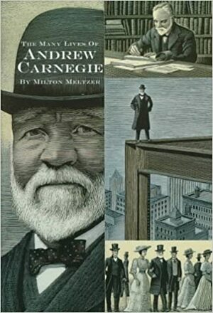 Many Lives of Andrew Carnegie, by Milton Meltzer