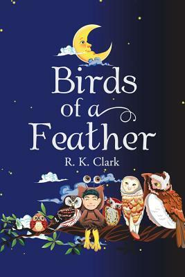 Birds of a Feather by R. K. Clark