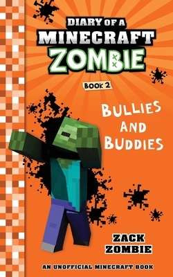 Diary of a Minecraft Zombie Book 2: Bullies and Buddies by Zack Zombie