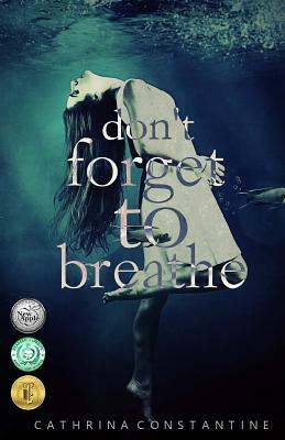 Don't Forget to Breathe by Cathrina Constantine
