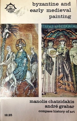 Byzantine and Early Medieval Painting (compass books CA4) by Manolis Chatzidakis