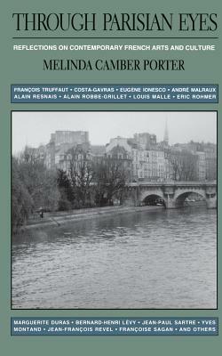 Through Parisian Eyes: Reflections on Contemporary French Arts and Culture by Melinda Camber Porter