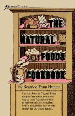 Natural Foods Cookbook by Beatrice Trum Hunter