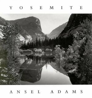 Yosemite by Ansel Adams, Andrea G. Stillman, Michael L. Fischer