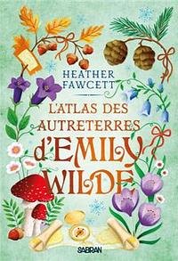 L'Atlas des Autreterres d'Emily Wilde by Heather Fawcett