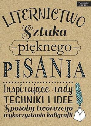 Liternictwo. Sztuka pięknego pisania by Julie Manwaring, Laura Lavender, Shauna Lynn Panczyszyn, Gabri Joy Kirkendall