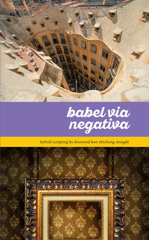 Babel Via Negativa by Desmond Kon Zhicheng-Mingdé