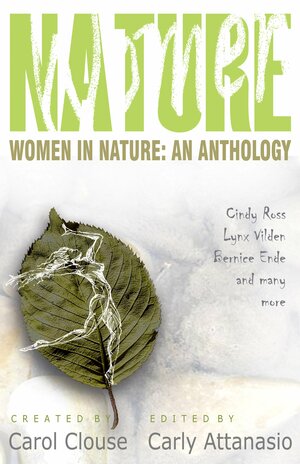 Women in Nature: An Anthology by Carly Attanasio, Carol Clouse