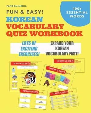Fun and Easy! Korean Vocabulary Quiz Workbook: Learn Over 400 Korean Words With Exciting Practice Exercises by Fandom Media