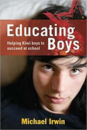 Educating Boys by Michael Irwin