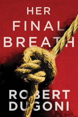 Her Final Breath by Robert Dugoni