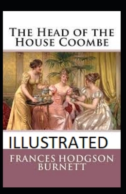 The Head of the House of Coombe Illustrated by Frances Hodgson Burnett