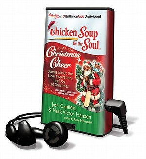 Chicken Soup for the Soul: Christmas Cheer: Stories about the Love, Inspiration, and Joy of Christmas by Mark Victor Hansen, Jack Canfield