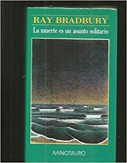 La muerte es un asunto solitario by Ray Bradbury