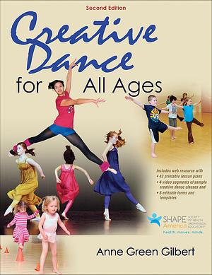 Creative Dance for All Ages 2nd Edition by Anne Green, Gilbert