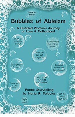 Bubbles of Ableism: A Disabled Woman's Journey of Love & Motherhood by Laura Fiscal, Maria R. Palacios