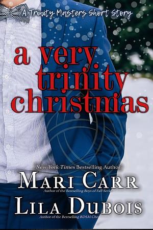 A Very Trinity Christmas by Mari Carr, Lila Dubois
