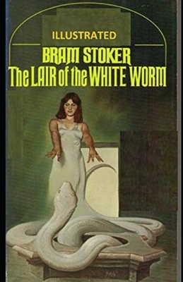 The Lair of the White Worm Illustrated by Bram Stoker