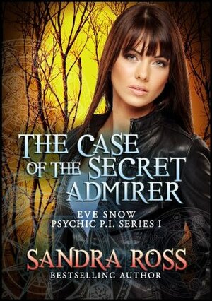 The Case of the Secret Admirer by Sandra Ross