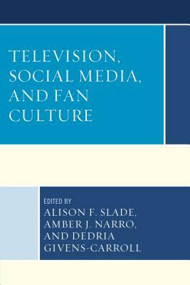 Television, Social Media, and Fan Culture by 