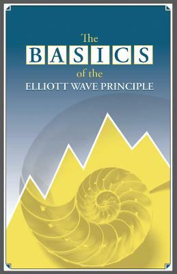 The Basics of the Elliott Wave Principle by Robert R. Prechter
