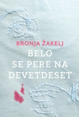 Belo se pere na devetdeset by Bronja Žakelj