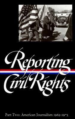 Reporting Civil Rights, Part Two: American Journalism 1963-1973 by Various, Clayborne Carson