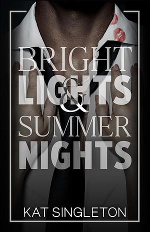 Bright Lights & Summer Nights by Kat Singleton