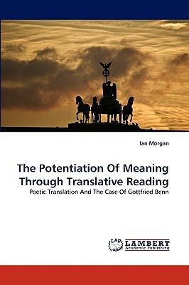 The Potentiation of Meaning Through Translative Reading by Ian Morgan