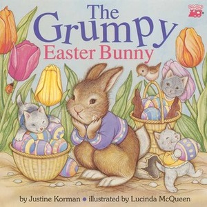 The Grumpy Easter Bunny by Lucinda McQueen, Justine Korman Fontes