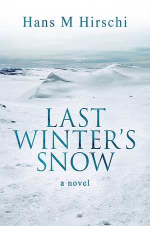 Last Winter's Snow by Hans M. Hirschi