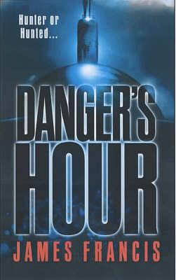 Danger's Hour by James Francis