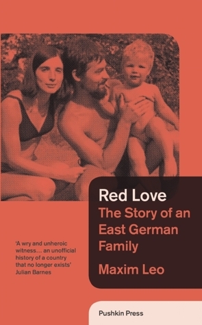 Red Love: The Story of an East German Family by Maxim Leo