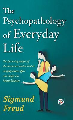 The Psychopathology of Everyday Life by Sigmund Freud