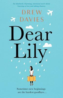 Dear Lily: An absolutely charming, emotional novel about learning to love and taking chances by Drew Davies