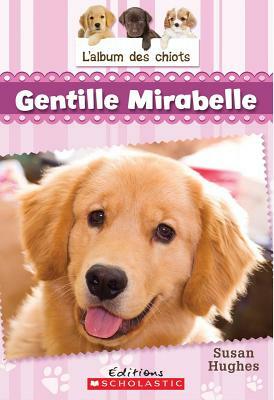 L' Album Des Chiots: N? 2 - Gentille Mirabelle by Susan Hughes