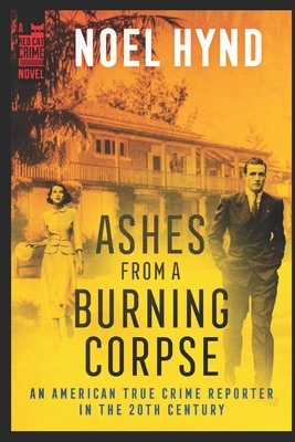 Ashes From A Burning Corpse by Noel Hynd