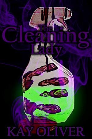 The Cleaning Lady by Kay Oliver