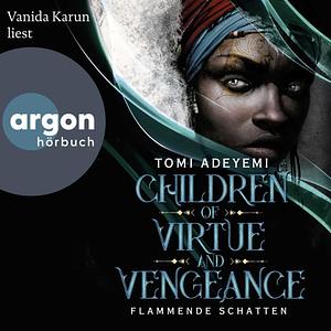 Children of Virtue and Vengeance. Flammende Schatten by Tomi Adeyemi