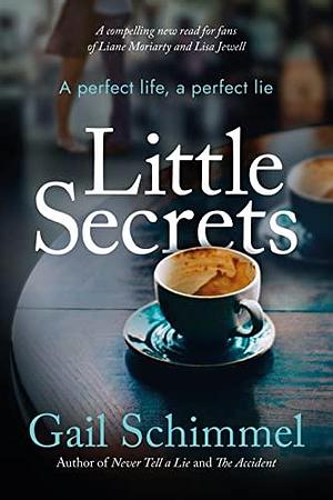 Little Secrets: A Novel by Gail Schimmel, Gail Schimmel