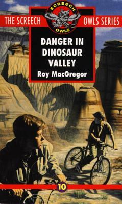 Danger in Dinosaur Valley (#10) by Roy MacGregor