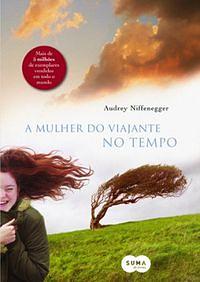 A Mulher do Viajante no Tempo by Audrey Niffenegger